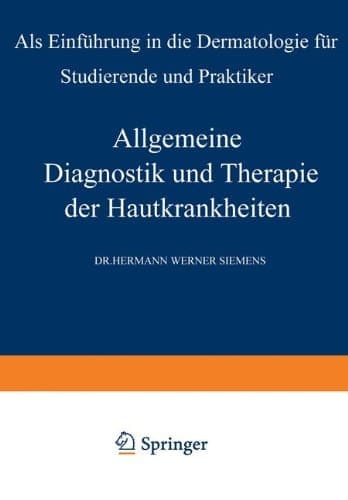 Allgemeine Diagnostik und Therapie der Hautkrankheiten Als Einführung in die Dermatologie für Studierende und Praktiker