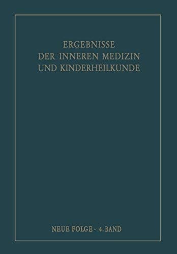 Ergebnisse der Inneren Medizin und Kinderheilkunde. Neue Folge / Advances in Internal Medicine and Pediatrics 4