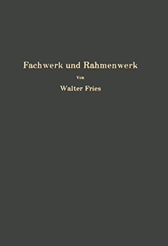 Fachwerk und Rahmenwerk Ein systematischer Grundriß der Statik des ebenen Tragwerkes