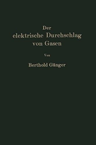 Der elektrische Durchschlag von Gasen (German Edition)