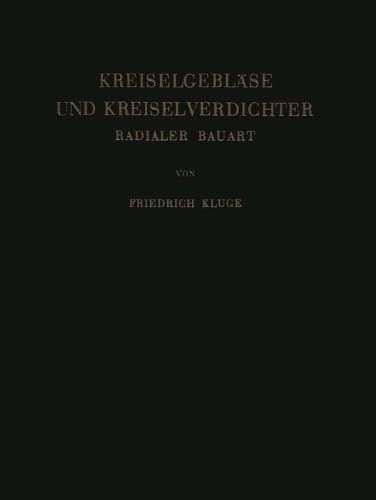 Kreiselgebläse und Kreiselverdichter: Radialer Bauart (German Edition)