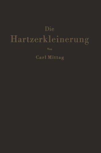 Die Hartzerkleinerung Maschinen, Theorie und Anwendung in den verschiedenen Zweigen der Verfahrenstechnik