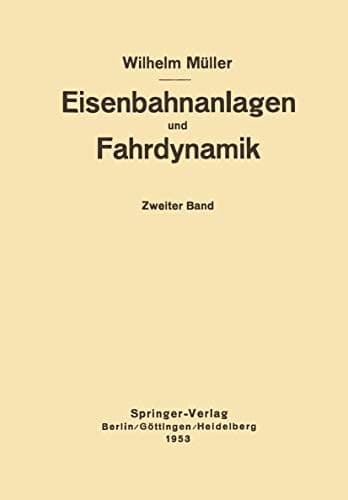Eisenbahnanlagen und Fahrdynamik Zweiter Band Bahnlinie und Fahrdynamik der Zugförderung