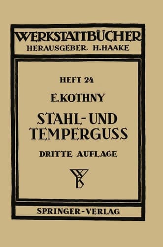 Stahl- und Temperguß Ihre Herstellung, Zusammenstellung, Eigenschaften und Verwendung