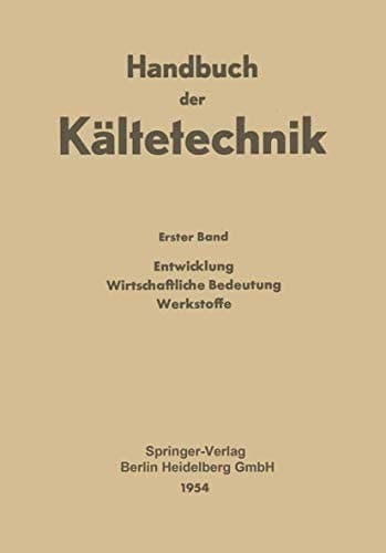 Entwicklung Wirtschaftliche Bedeutung Werkstoffe (Handbuch der Kältetechnik) (German Edition)