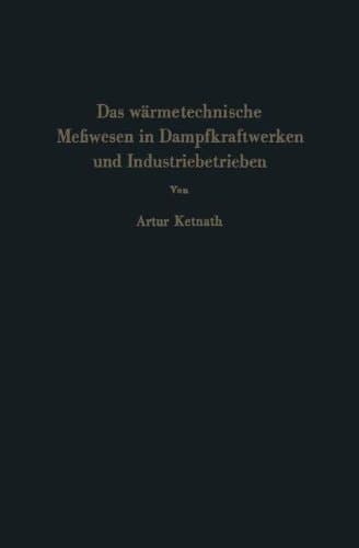 Das wärmetechnische Meßwesen in Dampfkraftwerken und Industriebetrieben (German Edition)