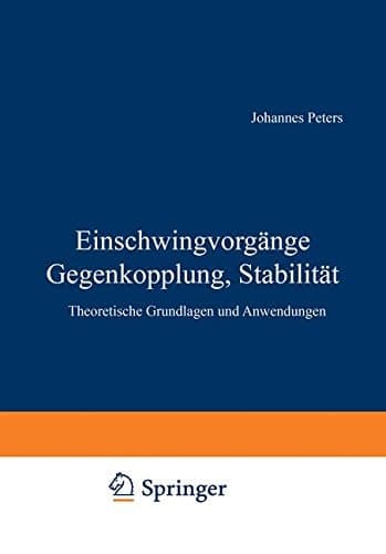 Einschwingvorgänge Gegenkopplung, Stabilität: Theoretische Grundlagen und Anwendungen (German Edition)