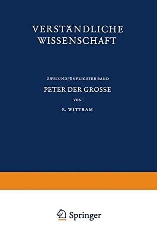 Peter der Grosse: Der Eintritt Russlands in die Neuzeit (Verständliche Wissenschaft) (German Edition)