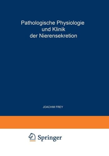 Pathologische Physiologie und Klinik der Nierensekretion Drittes Freiburger Symposion an der Medizinischen Universitäts-Klinik vom 27. Bis 29. Juni 1954