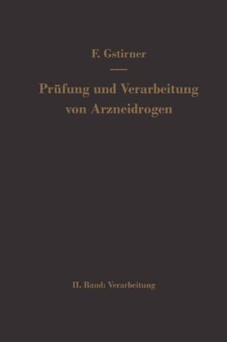 Prüfung und Verarbeitung von Arzneidrogen: Zweiter Band Verarbeitung (German Edition)