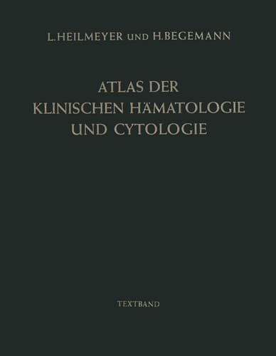 Atlas der klinischen Hämatologie begründet von L. Heilmeyer und H. Begemann