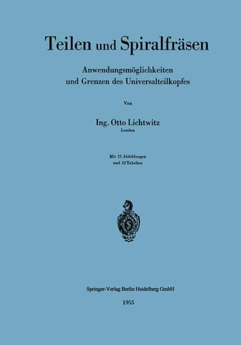 Teilen und Spiralfräsen: Anwendungsmöglichkeiten und Grenzen des Universalteilkopfes (German Edition)