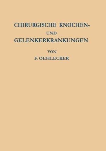 Chirurgische Knochen- und Gelenkerkrankungen: Zugleich ein Versuch Einheitlicher Benennung der Krankheitsbilder (German Edition)