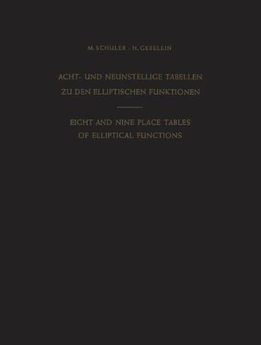 Acht- und Neunstellige Tabellen zu den Elliptischen Funktionen / Eight and Nine Place Tables of Elliptical Functions: Dargestellt mittels des ... Parameter q (German and English Edition)