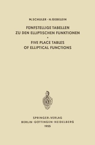Fünfstellige Tabellen zu den Elliptischen Funktionen / Five Place Tables of Elliptical Functions Dargestellt Mittels des Jacobischen Parameters q / Based on Jacobi’s Parameter q