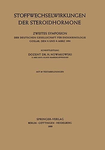 Stoffwechselwirkungen der Steroidhormone Zweites Symposion der Deutschen Gesellschaft für Endokrinologie Goslar, den 5. und 6. März 1954