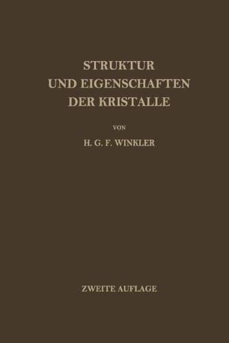 Struktur und Eigenschaften der Kristalle: Eine Einführung in die Geometrische, Chemische und Physikalische Kristallkunde (German Edition)