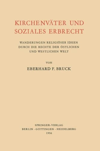 Kirchenväter und Soziales Erbrecht: Wanderungen religiöser Ideen durch die Rechte der östlichen und westlichen welt (German Edition)