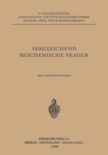 Vergleichende Biochemische Fragen 6. Colloquium am 20.-22. April 1955.