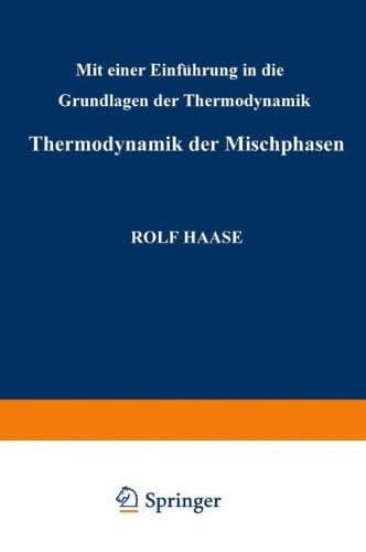 Thermodynamik der Mischphasen: Mit Einer Einführung in die Grundlagen der Thermodynamik (German Edition)