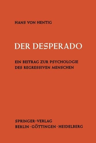 Der Desperado: Ein Beitrag zur Psychologie des regressiven Menschen (German Edition)