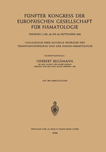 Fünfter Kongress der Europäischen Gesellschaft für Hämatologie, Freiburg i. Br., 20. bis 24. September 1955 / Cinquième Congrès de la Société ... (German, English and French Edition)