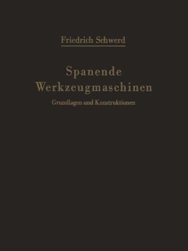 Spanende Werkzeugmaschinen: Grundlagen und Konstruktionen Ein Lehrbuch für Hochschulen, Ingenieurschulen und für die Praxis (German Edition)