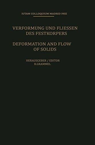 Deformation and Flow of Solids / Verformung und Fliessen des Festkörpers Colloquium Madrid September 26–30, 1955 / Kolloquium Madrid 26. bis 30. September 1955