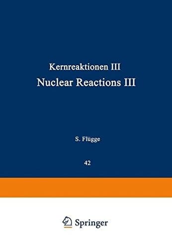 Kernreaktionen III / Nuclear Reactions III