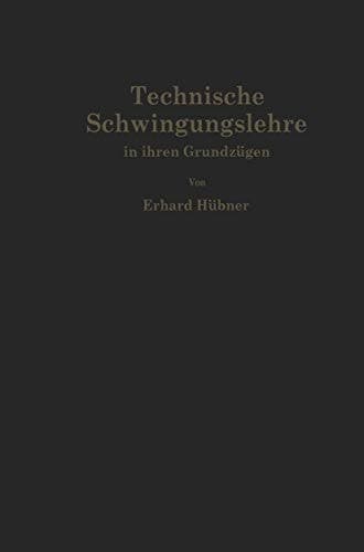 Technische Schwingungslehre in ihren Grundzügen (German Edition)