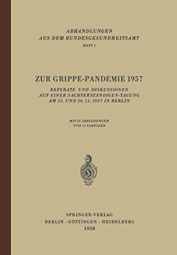 Zur Grippe-Pandemie 1957 Referate und Diskussionen auf einer Sachverständigen-Tagung am 25. und 26. 11. 1957 in Berlin