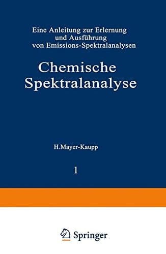 Chemische Spektralanalyse.: Eine Anleitung zur Erlernung und Ausführung von Emissions-Spektralanalysen. (Anleitungen für die chemische Laboratoriumspraxis) (German Edition)