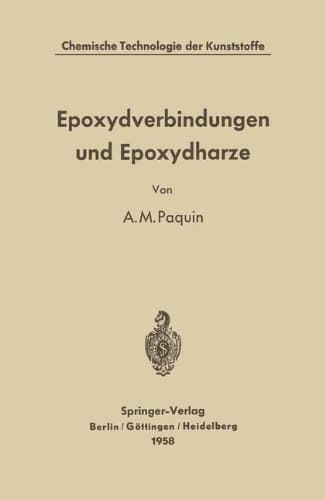 Epoxydverbindungen und Epoxydharze (Chemische Technologie der Kunststoffe in Einzeldarstellungen) (German Edition)