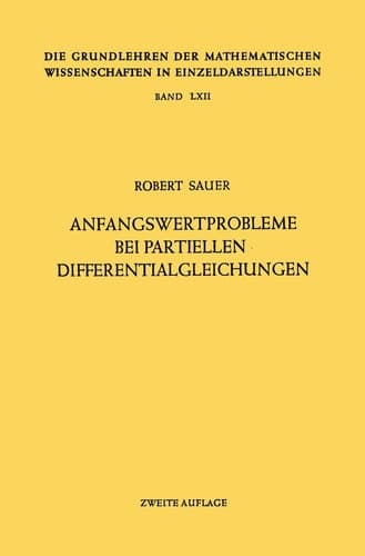Anfangswertprobleme bei Partiellen Differentialgleichungen (Grundlehren der mathematischen Wissenschaften, 62) (German Edition)