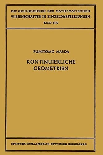 Kontinuierliche Geometrien (Grundlehren der mathematischen Wissenschaften) (German Edition)