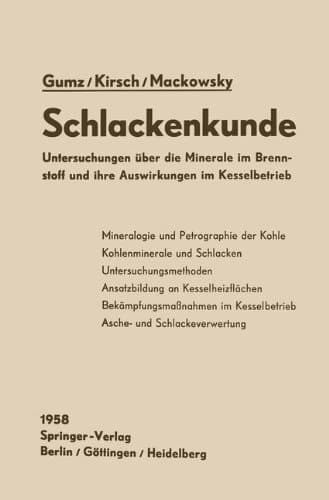Schlackenkunde: Untersuchungen über die Minerale im Brennstoff und ihre Auswirkungen im Kesselbetrieb (German Edition)