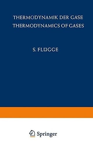 Thermodynamik der Gase / Thermodynamics of Gases (Handbuch der Physik Encyclopedia of Physics) (English and German Edition)