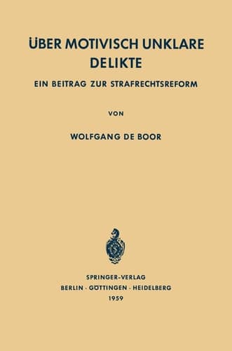 Über Motivisch Unklare Delikte Ein Beitrag zur Strafrechtsreform