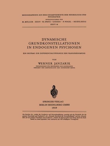 Dynamische Grundkonstellationen in Endogenen Psychosen Ein Beitrag zur Differentialtypologie der Wahnphänomene