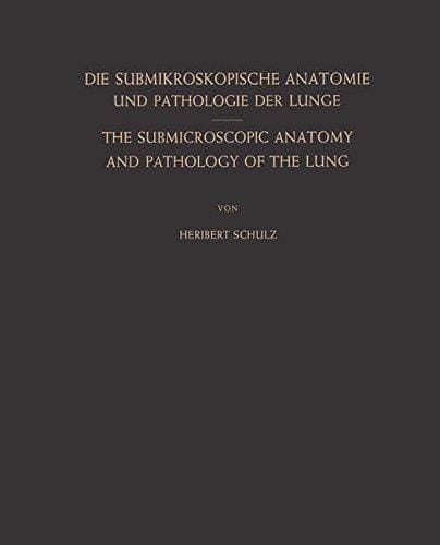 Die Submikroskopische Anatomie und Pathologie der Lunge / The Submicroscopic Anatomy and Pathology of the Lung