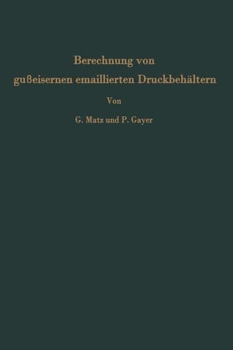 Berechnung von gußeisernen emaillierten Druckbehältern Messungen an einem 6 cbm-Rührwerksbehälter