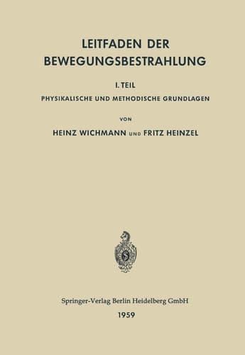 Leitfaden der Bewegungsbestrahlung: 1. Teil Physikalische und Methodische Grundlagen (German Edition)