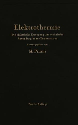 Elektrothermie: Die elektrische Erzeugung und technische Anwendung hoher Temperaturen (German Edition)
