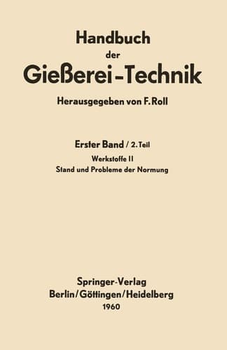Handbuch der Gießerei-Technik Erster Band / 2. Teil Werkstoffe II Stand und Probleme der Normung