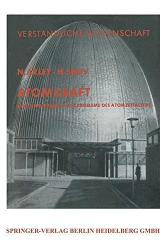 Atomkraft: Eine Einführung in die Probleme des Atomzeitalters (Verständliche Wissenschaft) (German Edition)