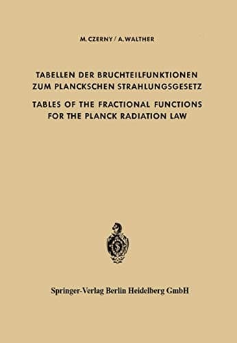 Tabellen der Bruchteilfunktionen zum Planckschen Strahlungsgesetz / Tables of the Fractional Functions for the Planck Radiation Law (German and English Edition)