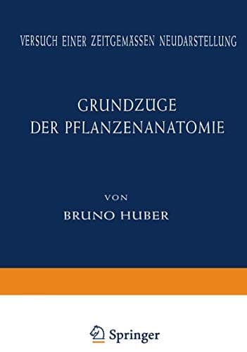 Grundzüge der Pflanzenanatomie: Versuch einer Zeitgemässen Neudarstellung (German Edition)
