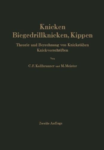 Knicken, Biegedrillknicken, Kippen: Theorie und Berechnung von Knickstäben Knickvorschriften (German Edition)