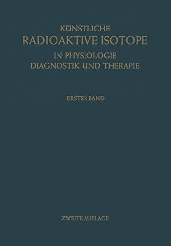 Künstliche Radioaktive Isotope in Physiologie Diagnostik und Therapie/Radioactive Isotopes in Physiology Diagnostics and Therapy (German and English Edition)