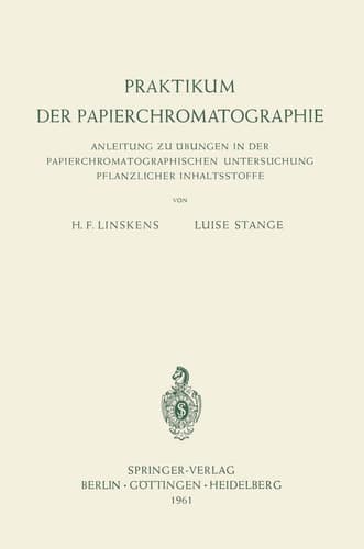 Praktikum der Papierchromatographie: Anleitung zu Übungen in der Papierchromatographischen Untersuchung Pflanzlicher Inhaltsstoffe (German Edition)